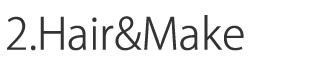2.Hair&Make